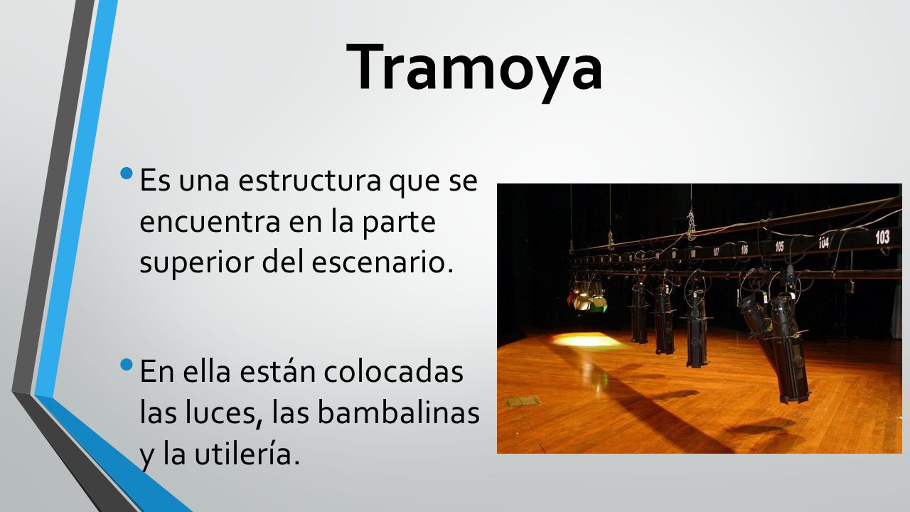 Tramoya Es una estructura que se encuentra en la parte superior del escenario.
