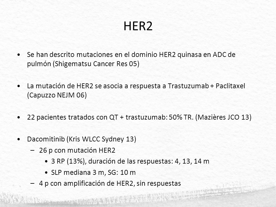 HER2 Se han descrito mutaciones en el dominio HER2 quinasa en ADC de pulmón (Shigematsu Cancer Res 05)