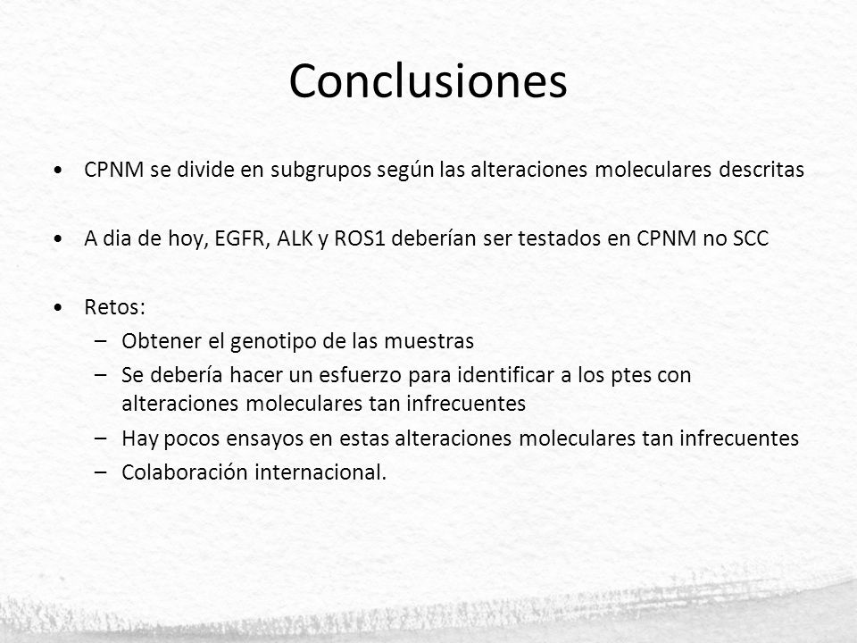 Conclusiones CPNM se divide en subgrupos según las alteraciones moleculares descritas.
