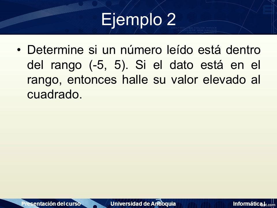 Ejemplo 2 Determine si un número leído está dentro del rango (-5, 5).