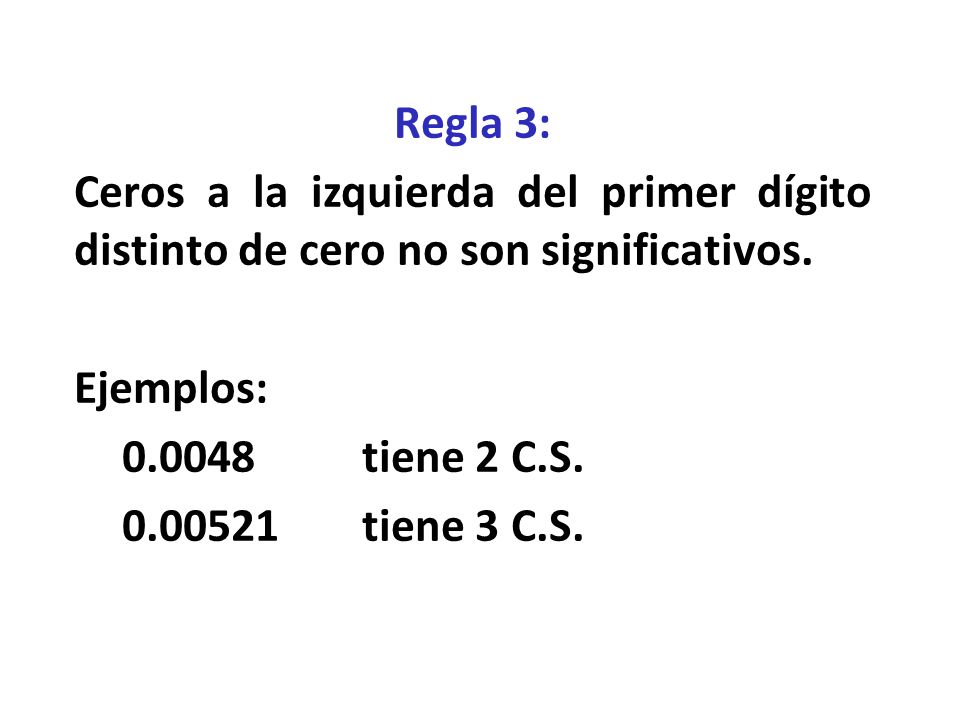 Regla 3: Ceros a la izquierda del primer dígito distinto de cero no son significativos.