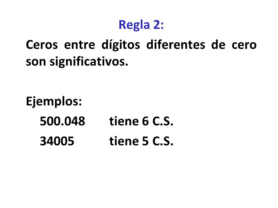Regla 2: Ceros entre dígitos diferentes de cero son significativos