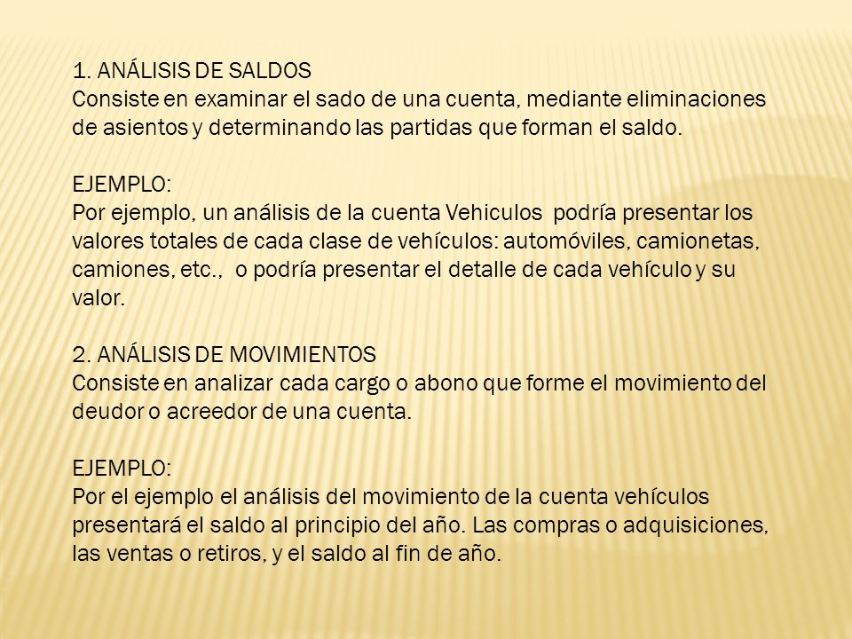 1. ANÁLISIS DE SALDOS Consiste en examinar el sado de una cuenta, mediante eliminaciones de asientos y determinando las partidas que forman el saldo.
