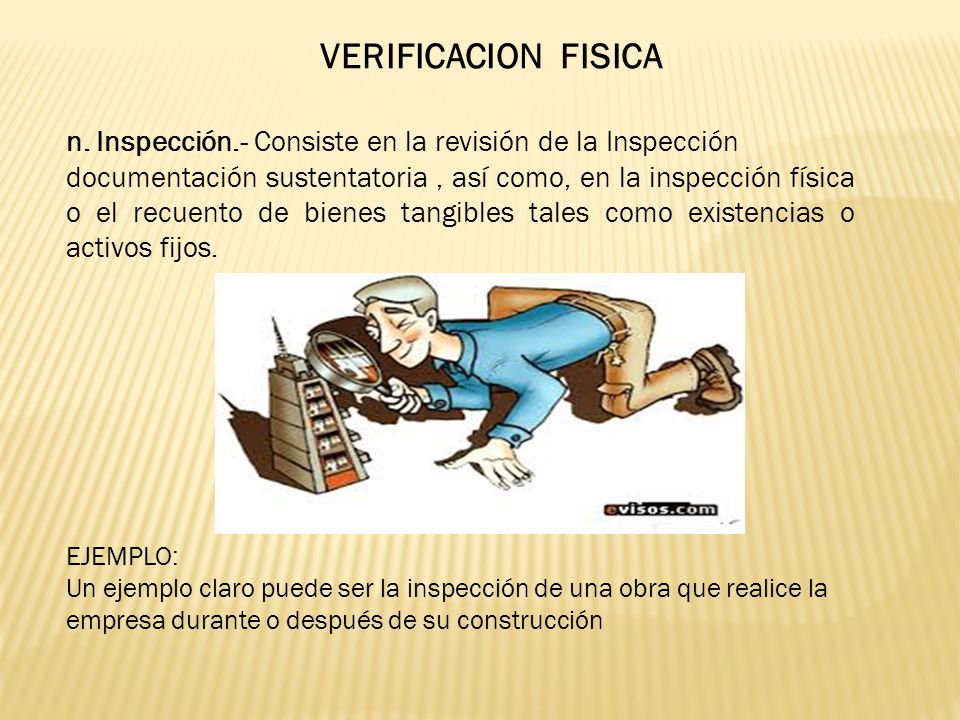 VERIFICACION FISICA n. Inspección.‐ Consiste en la revisión de la Inspección.