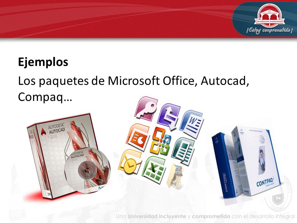Ejemplos Los paquetes de Microsoft Office, Autocad, Compaq…