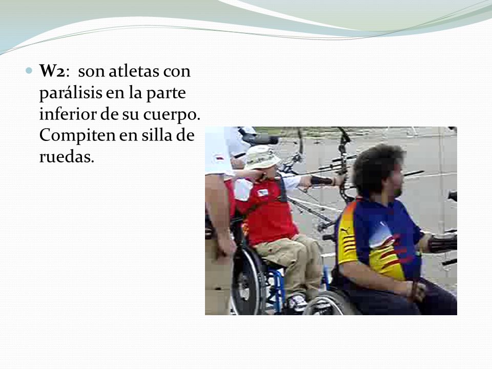 W2: son atletas con parálisis en la parte inferior de su cuerpo