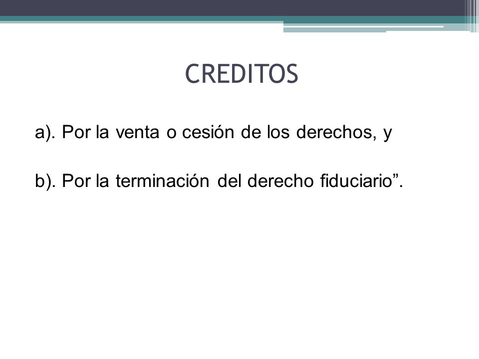 CREDITOS a). Por la venta o cesión de los derechos, y b).