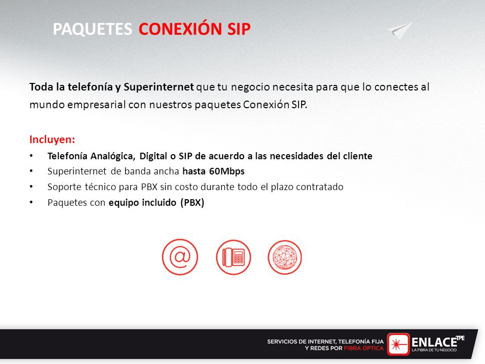 PAQUETES CONEXIÓN SIP Toda la telefonía y Superinternet que tu negocio necesita para que lo conectes al.