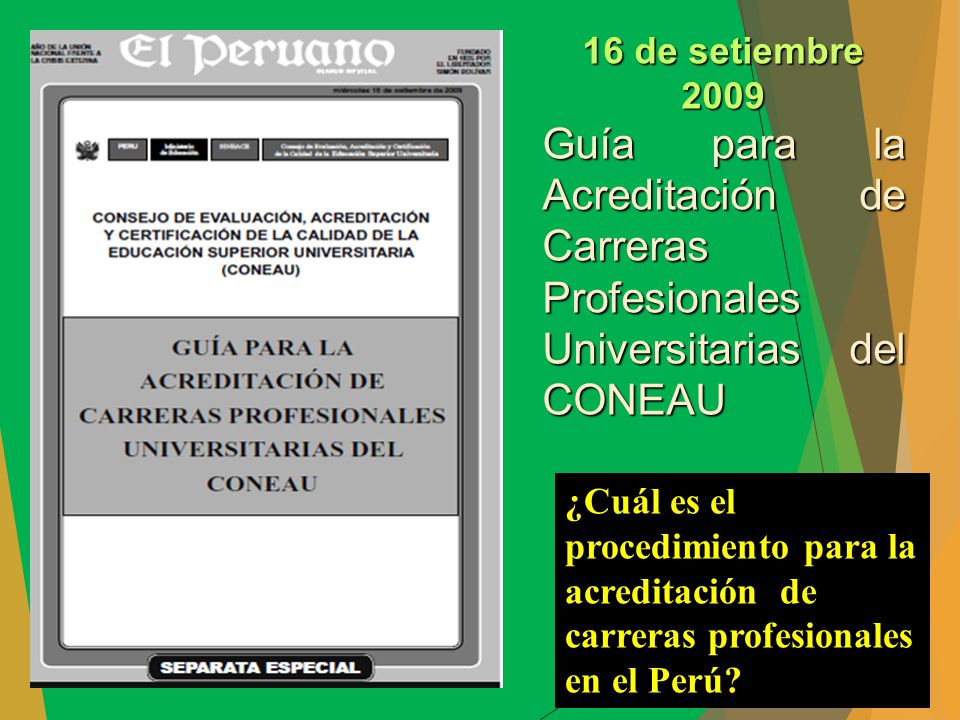 16 de setiembre 2009 Guía para la Acreditación de Carreras Profesionales Universitarias del CONEAU.