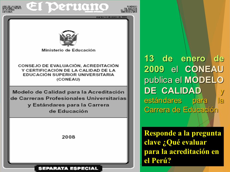 13 de enero de 2009 el CONEAU publica el MODELO DE CALIDAD y estándares para la Carrera de Educación