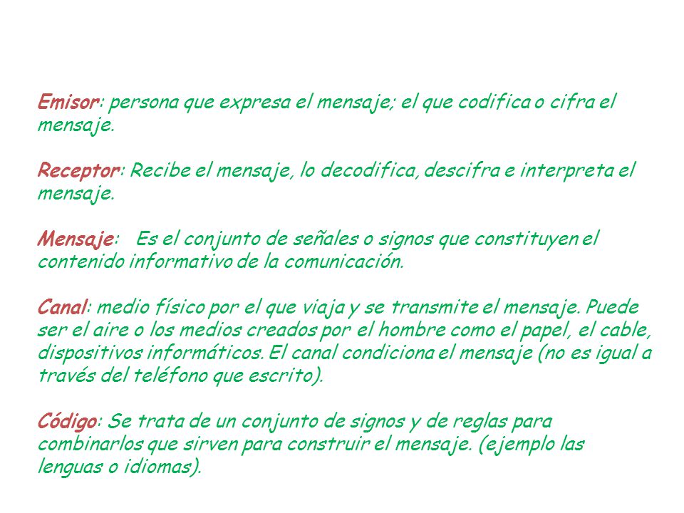 Emisor: persona que expresa el mensaje; el que codifica o cifra el mensaje.