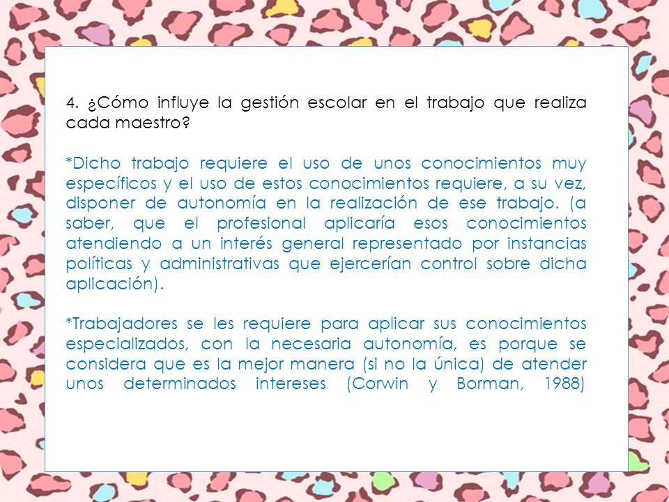 4. ¿Cómo influye la gestión escolar en el trabajo que realiza cada maestro