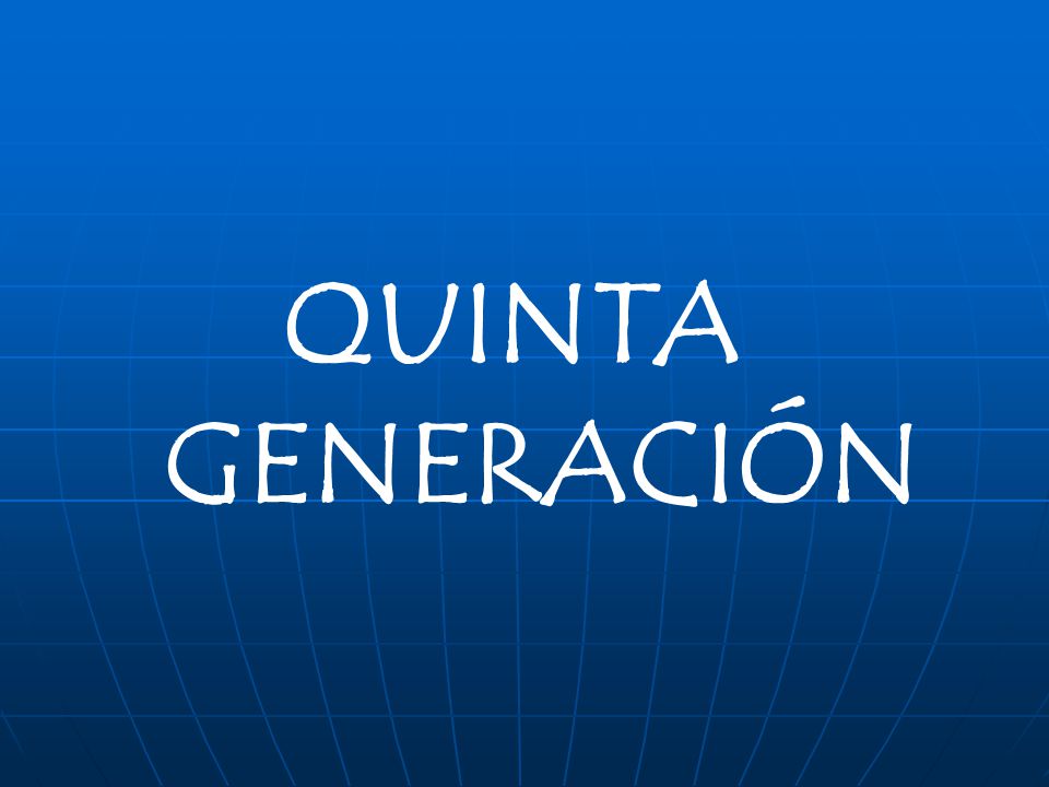 QUINTA GENERACIÓN