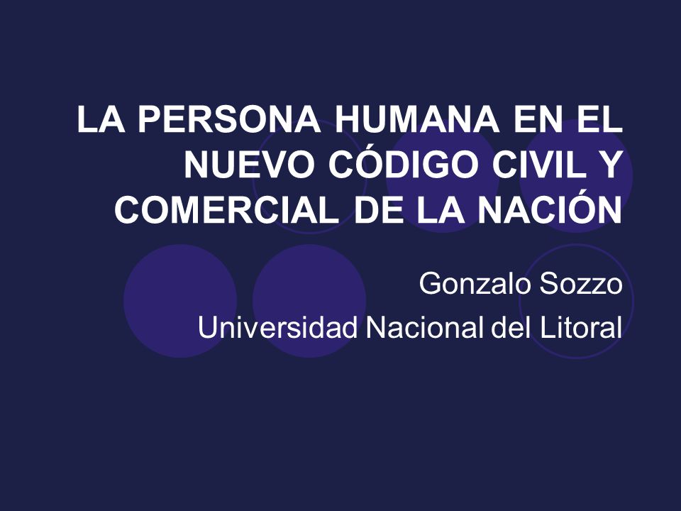 LA PERSONA HUMANA EN EL NUEVO CÓDIGO CIVIL Y COMERCIAL DE LA NACIÓN