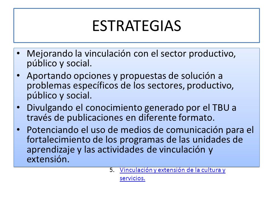 ESTRATEGIAS Mejorando la vinculación con el sector productivo, público y social.