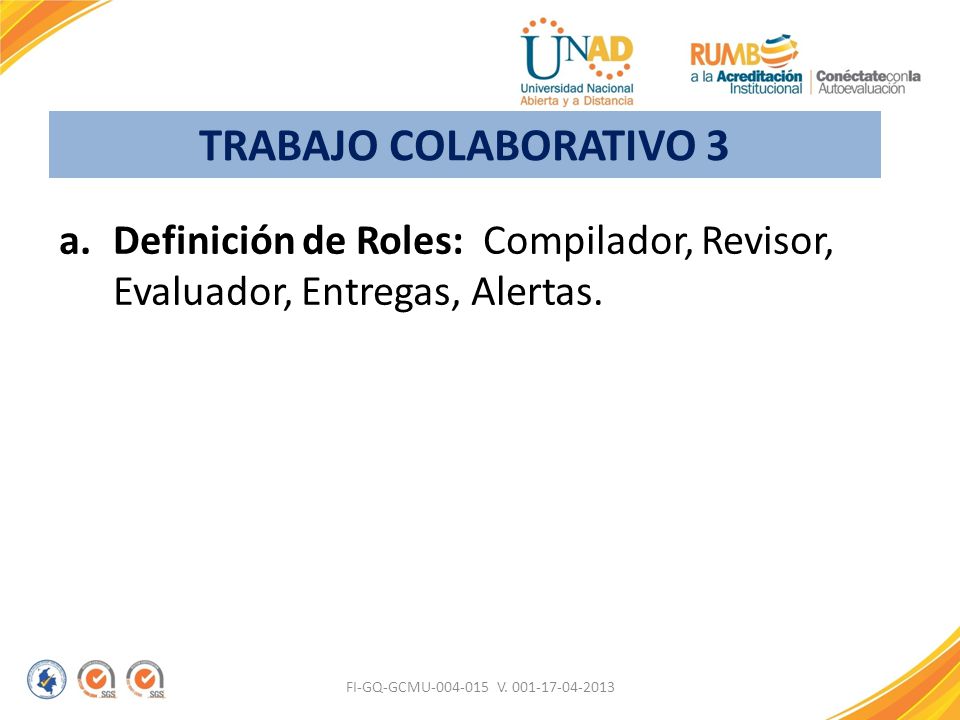 TRABAJO COLABORATIVO 3 Definición de Roles: Compilador, Revisor, Evaluador, Entregas, Alertas.