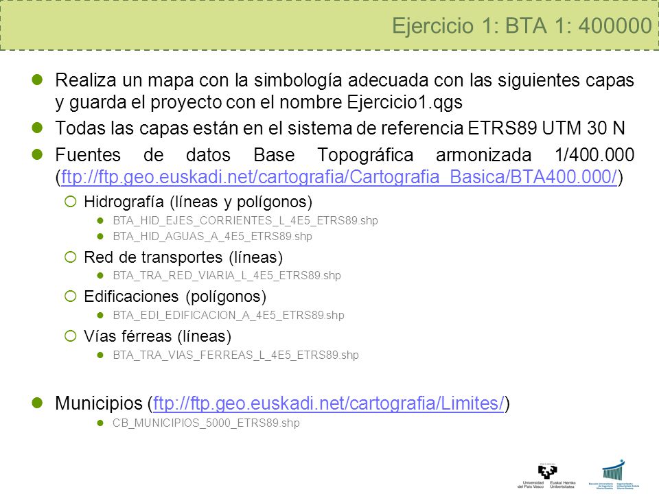 Ejercicio 1: BTA 1: Realiza un mapa con la simbología adecuada con las siguientes capas y guarda el proyecto con el nombre Ejercicio1.qgs.