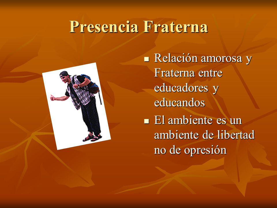 Presencia Fraterna Relación amorosa y Fraterna entre educadores y educandos.