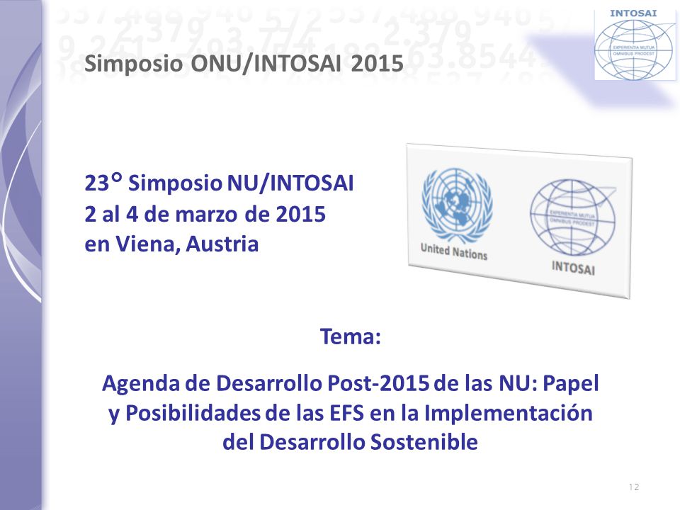 Simposio ONU/INTOSAI ° Simposio NU/INTOSAI 2 al 4 de marzo de 2015 en Viena, Austria. Tema: