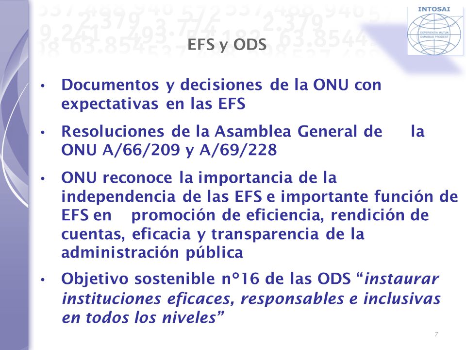EFS y ODS • Documentos y decisiones de la ONU con expectativas en las EFS. • Resoluciones de la Asamblea General de la ONU A/66/209 y A/69/228.