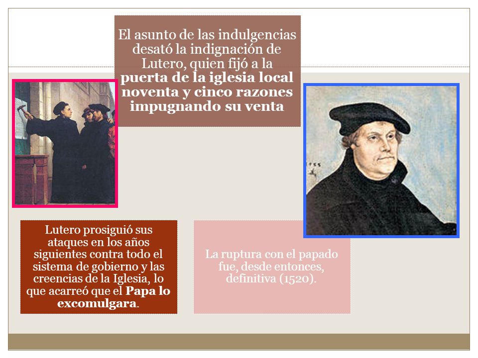La ruptura con el papado fue, desde entonces, definitiva (1520).
