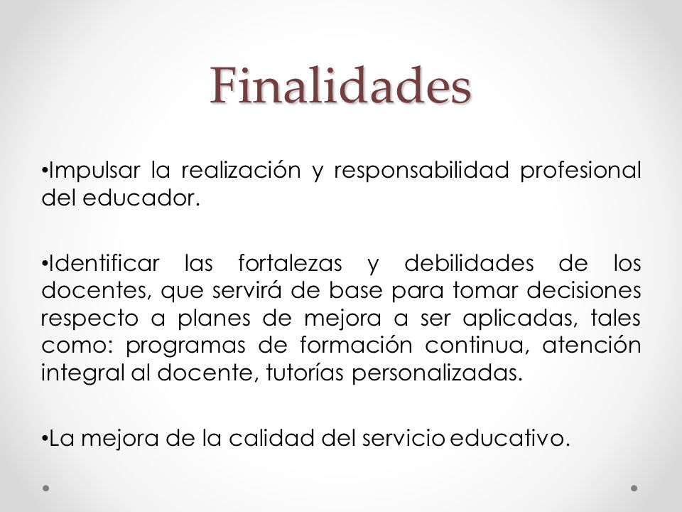 Finalidades Impulsar la realización y responsabilidad profesional del educador.