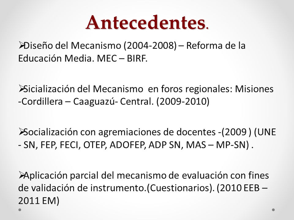 Antecedentes. Diseño del Mecanismo ( ) – Reforma de la Educación Media. MEC – BIRF.