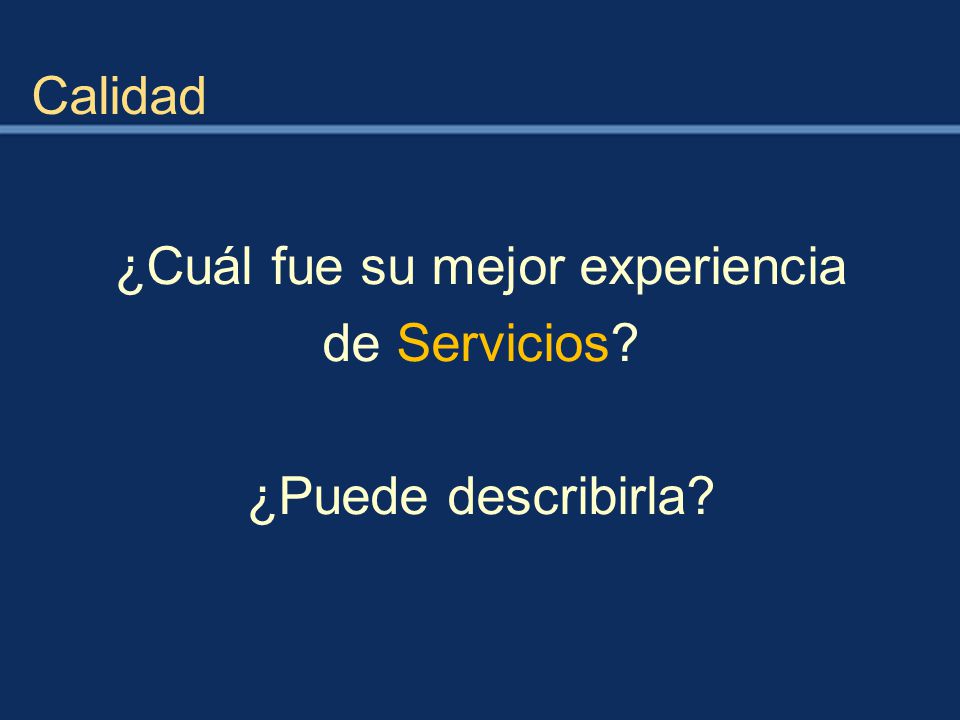 ¿Cuál fue su mejor experiencia de Servicios ¿Puede describirla