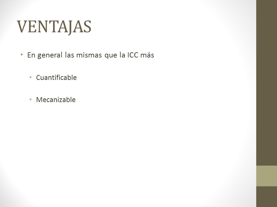 VENTAJAS En general las mismas que la ICC más Cuantificable