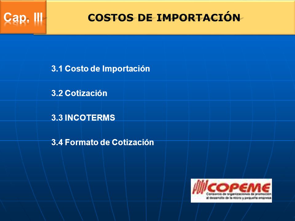 Cap. III COSTOS DE IMPORTACIÓN 3.1 Costo de Importación 3.2 Cotización