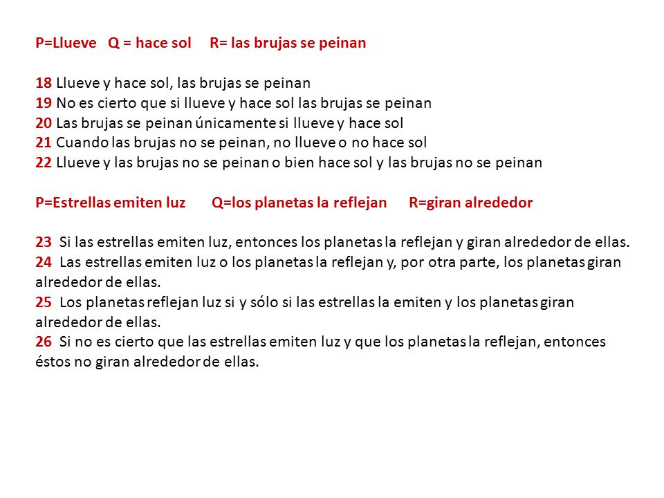 P=Llueve Q = hace sol R= las brujas se peinan