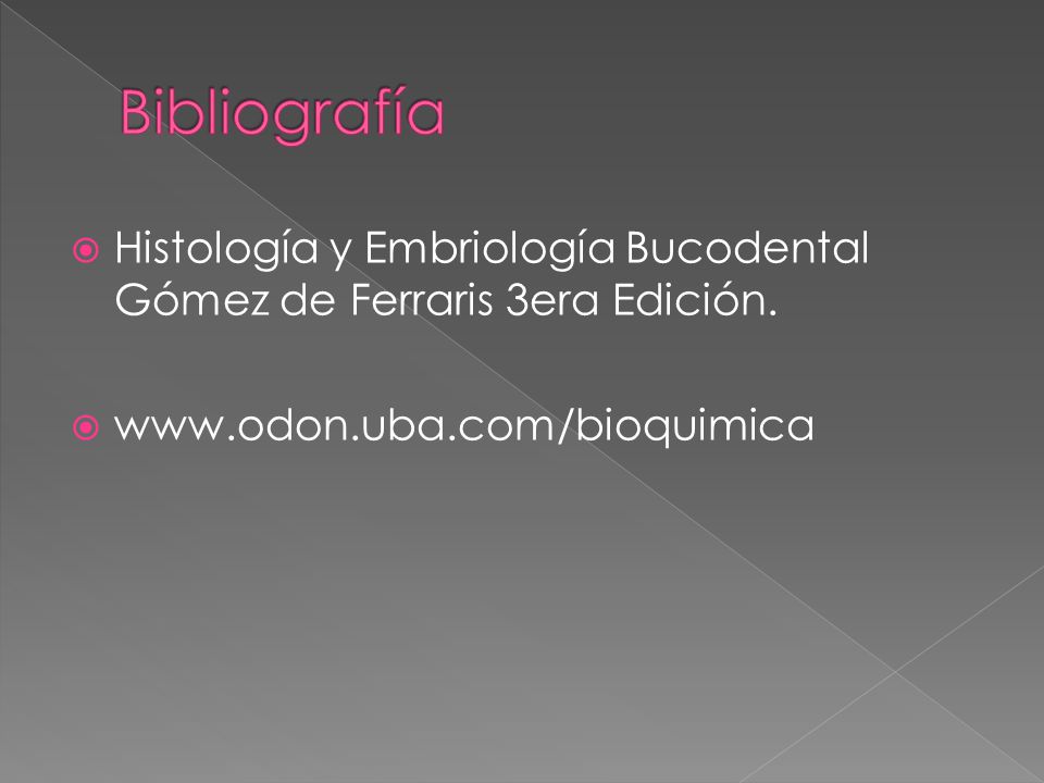 Bibliografía Histología y Embriología Bucodental Gómez de Ferraris 3era Edición.