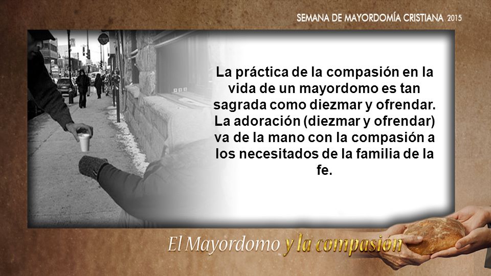 La práctica de la compasión en la vida de un mayordomo es tan sagrada como diezmar y ofrendar.