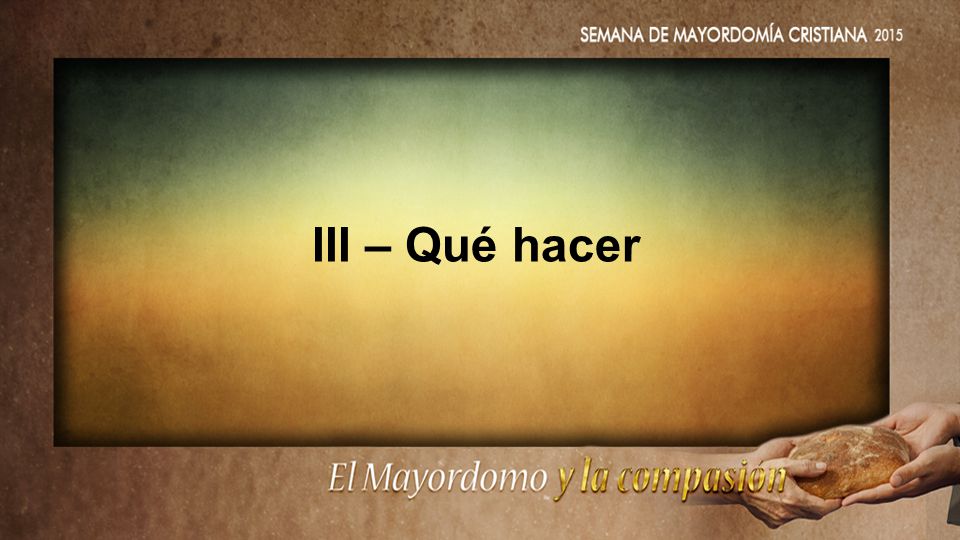 III – Qué hacer