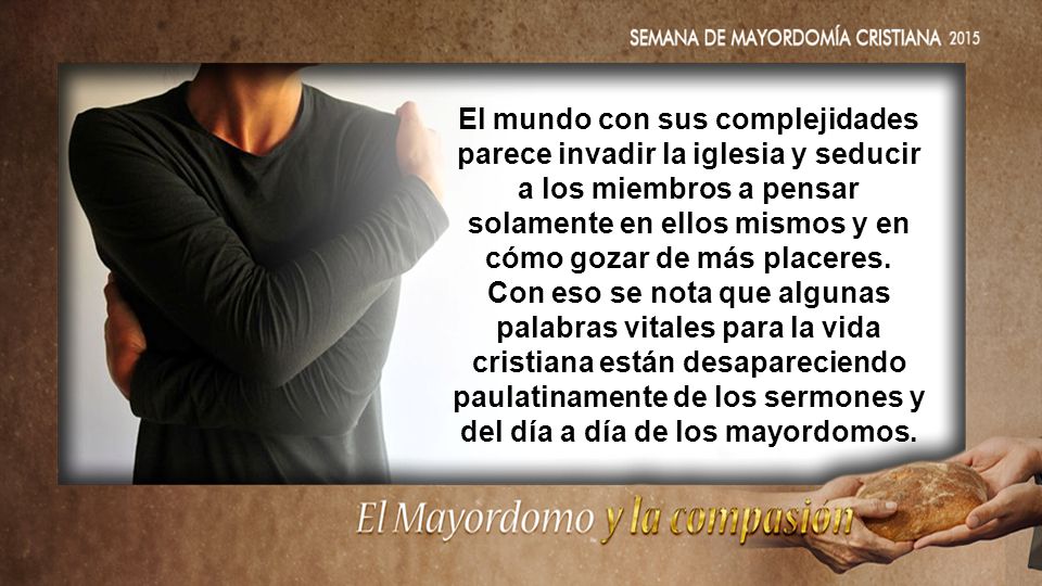 El mundo con sus complejidades parece invadir la iglesia y seducir a los miembros a pensar solamente en ellos mismos y en cómo gozar de más placeres.