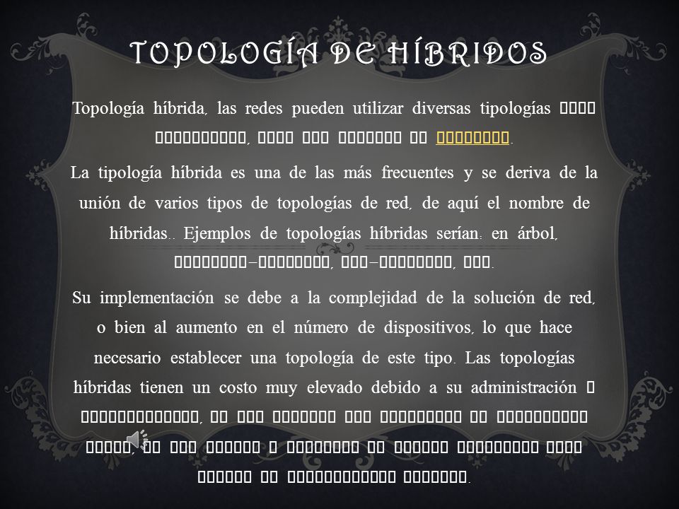 topología de híbridos Topología híbrida, las redes pueden utilizar diversas tipologías para conectarse, como por ejemplo en estrella.