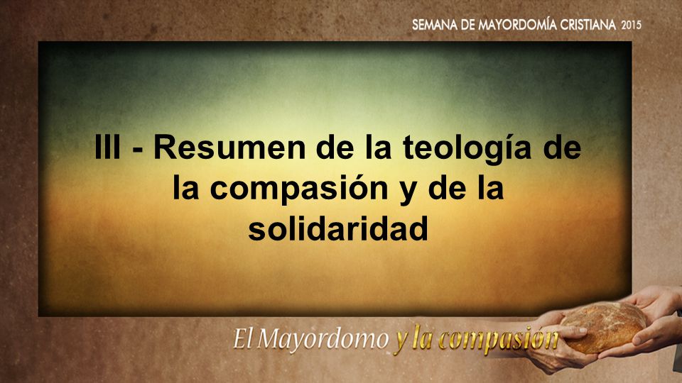 III - Resumen de la teología de la compasión y de la solidaridad