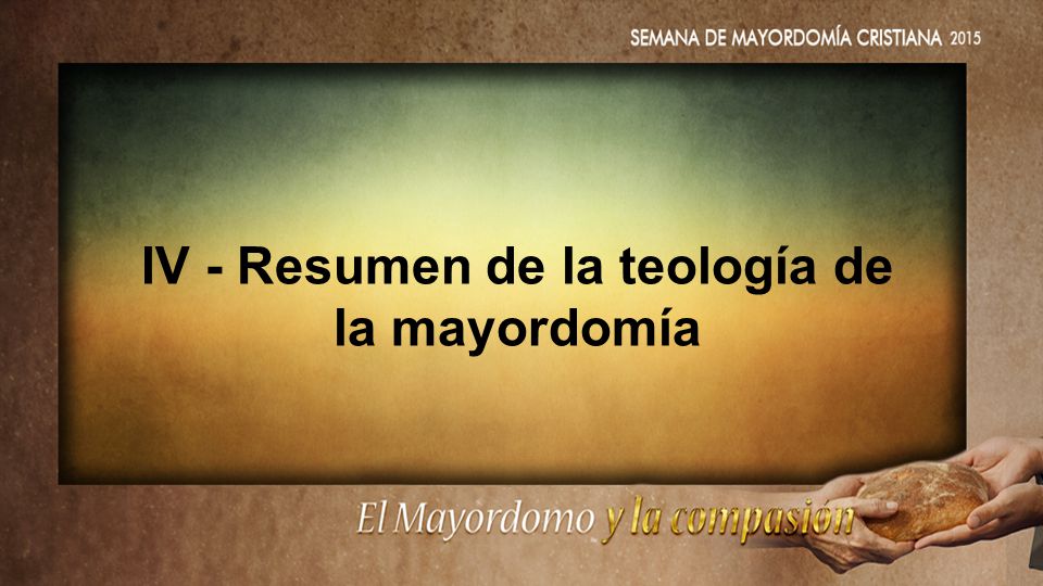 IV - Resumen de la teología de la mayordomía