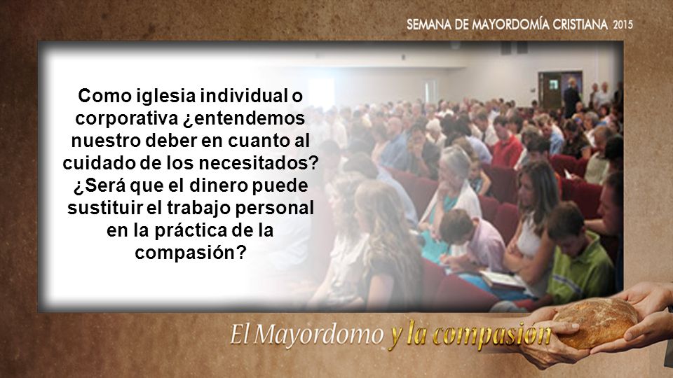 Como iglesia individual o corporativa ¿entendemos nuestro deber en cuanto al cuidado de los necesitados