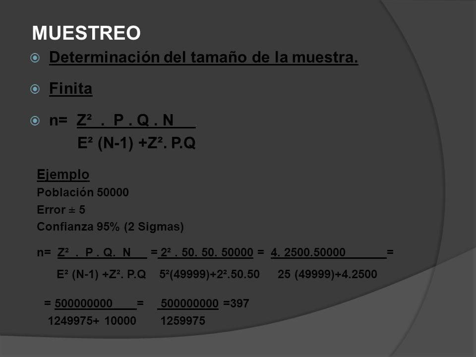 Determinación del tamaño de la muestra. Finita n= Z² . P . Q . N =