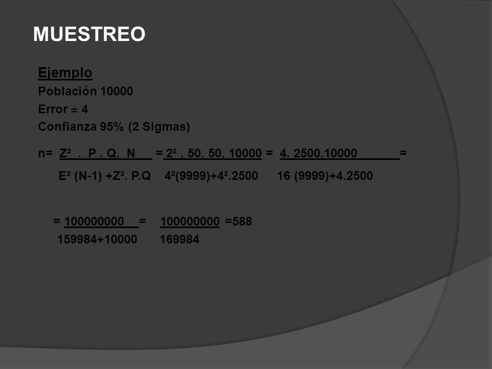 MUESTREO Ejemplo Población Error ± 4 Confianza 95% (2 Sigmas)