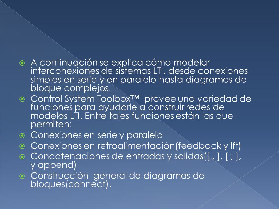 A continuación se explica cómo modelar interconexiones de sistemas LTI, desde conexiones simples en serie y en paralelo hasta diagramas de bloque complejos.
