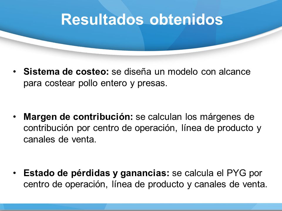 Resultados obtenidos Sistema de costeo: se diseña un modelo con alcance para costear pollo entero y presas.