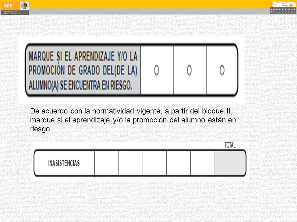 De acuerdo con la normatividad vigente, a partir del bloque II, marque si el aprendizaje y/o la promoción del alumno están en riesgo.