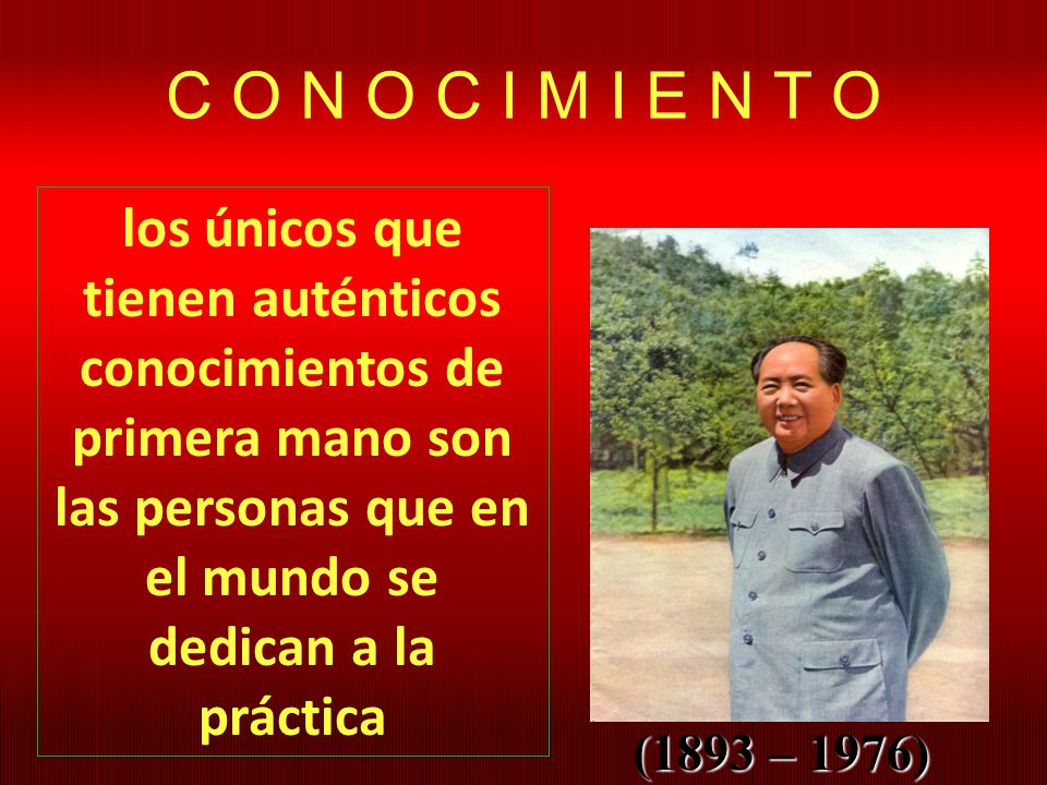 C O N O C I M I E N T O los únicos que tienen auténticos conocimientos de primera mano son las personas que en el mundo se dedican a la práctica.