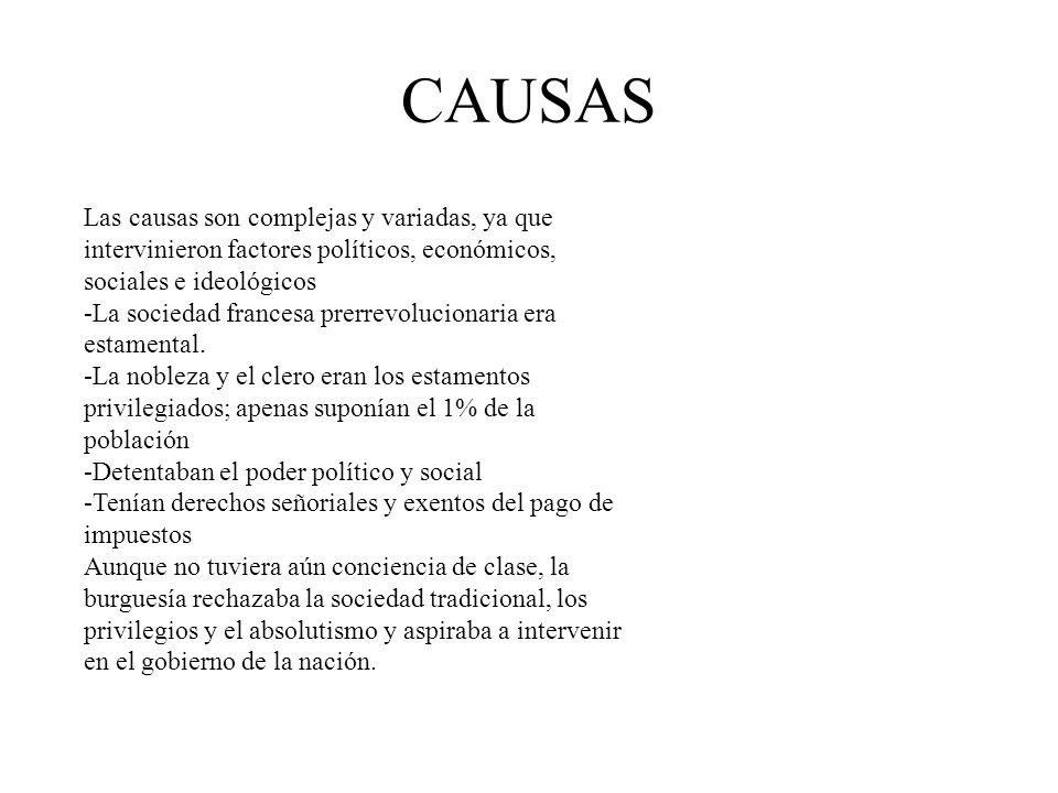 CAUSAS Las causas son complejas y variadas, ya que intervinieron factores políticos, económicos, sociales e ideológicos.