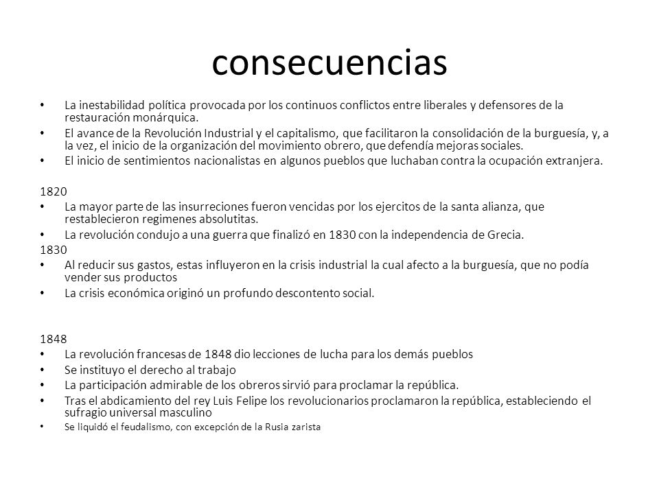 consecuencias La inestabilidad política provocada por los continuos conflictos entre liberales y defensores de la restauración monárquica.