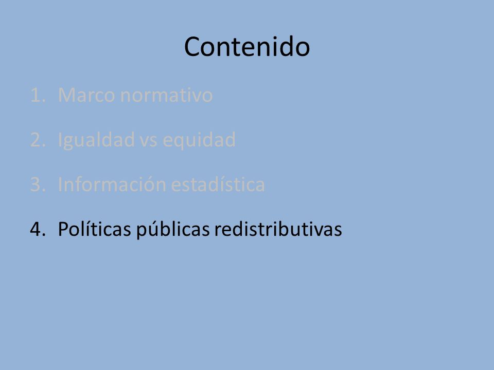 Contenido Marco normativo Igualdad vs equidad Información estadística