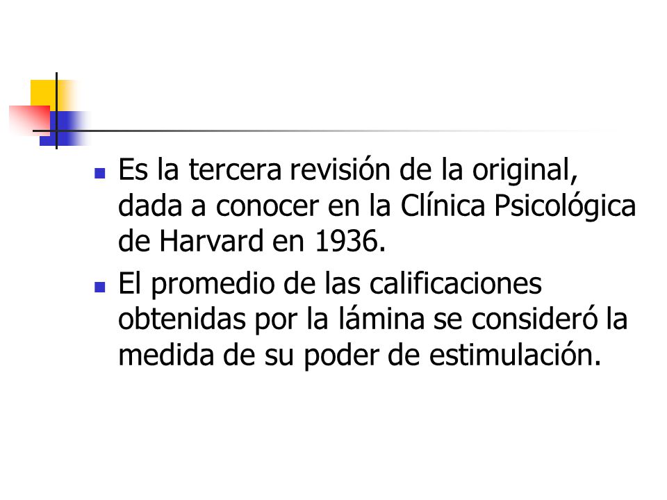 Es la tercera revisión de la original, dada a conocer en la Clínica Psicológica de Harvard en 1936.