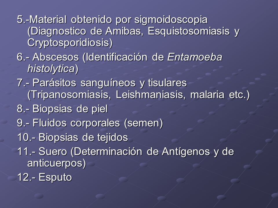 5.-Material obtenido por sigmoidoscopia (Diagnostico de Amibas, Esquistosomiasis y Cryptosporidiosis)